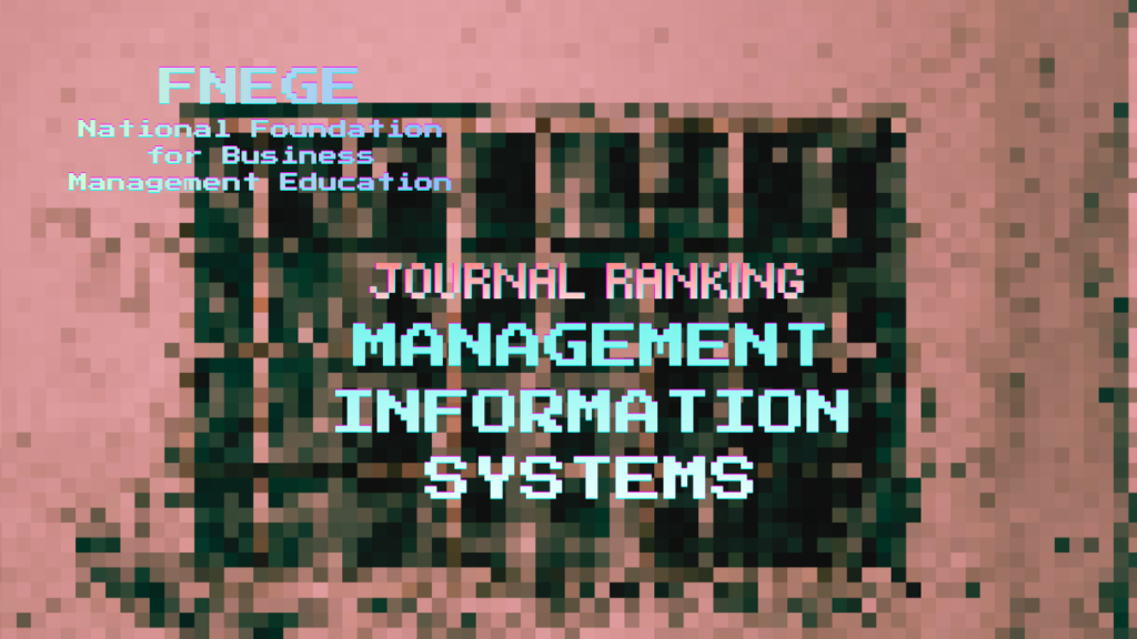 FNEGE Journal Ranking: Management Information Systems